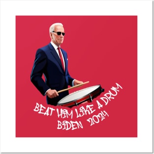 Beat Him Like A Drum Biden 2024 Posters and Art